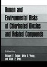 Richard E Tucker, Richard E. Tucker - Human and Environmental Risks of Chlorinated Dioxins and Related Compounds