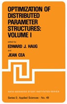 Jean Cea, E J Haug, E. J. Haug, Edward J. Haug - Optimization of Distributed Parameter Structures - Volume I. Vol.I