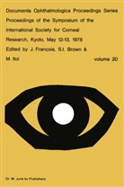 S I Brown, S. I. Brown, J. François, M. Itoi - Proceedings of the Symposium of the International Society for Corneal Research, Kyoto, May 12-13, 1978
