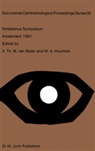 A Th M van Balen, A. Th M. van Balen, A. Th. M. van Balen, W a Houtman, W. A. Houtman - Strabismus Symposium Amsterdam, September 3-4, 1981