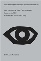 E L Greve, E. L. Greve, A. Heijl - Fifth International Visual Field Symposium