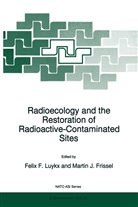 Martin J Frissel, Martin J. Frissel, F F Luykx, F. F. Luykx - Radioecology and the Restoration of Radioactive-Contaminated Sites