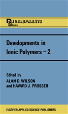 Prosser, A D Wilson, A. D. Wilson - Developments in Ionic Polymers-2. Vol.2