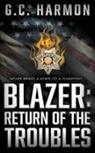 G. C. Harmon - Blazer: Return of the Troubles: A Cop Thriller