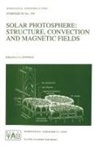 Jan Olof Stenflo - Solar Photosphere: Structure, Convection, and Magnetic Fields