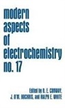 John O'M Bockris, Brian E Conway, Brian E. Conway, Ralph E White, Ralph E. White - Modern Aspects of Electrochemistry