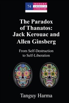 Tanguy Harma, Yoshinobu Hakutani - The Paradox of Thanatos: Jack Kerouac and Allen Ginsberg