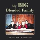 April Mata Lovato - My Big Blended Family