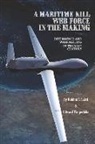 Robbin F. Laird, Edward Timperlake - A Maritime Kill Web Force in the Making: Deterrence and Warfighting in the 21st Century