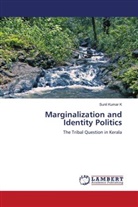 Sunil Kumar K - Marginalization and Identity Politics