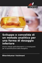 Bhavinkumar Vaishnani - Sviluppo e convalida di un metodo analitico per una forma di dosaggio inferiore