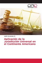 Judith Hernández B. - Aplicación de la Jurisdicción Universal en el Continente Americano