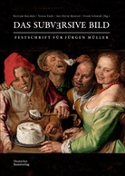 Teresa Ende, Bertram Kaschek, Jan-David Mentzel, Jan-David Mentzel u a, Frank Schmidt - Das subversive Bild