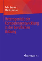Martin Ahrens, Felix Rauner - Heterogenität der  Kompetenzentwicklung  in der beruflichen Bildung