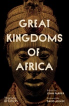 David Adjaye, EDITED BY JOHN PARKE, John Parker, John Parker - Great Kingdoms of Africa