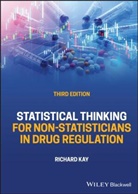 Kay, R Kay, Richard Kay, Richard (Consultant in Statistics for the Pha Kay, Kay Richard - Statistical Thinking for Non-Statisticians in Drug Regulation