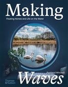 Portland Mitchell, PORTLAND MITCHELL - Making Waves : Boats, Floating Homes and Life on the Water