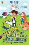 JB Gill, GILL JB, Becka Moor, Becka Moor, Moor Becka - Ace and the Animal Heroes: The Big Farm Rescue