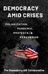 Bruce Hardy, R. Lance Holbert, Holbert R. Lance, Jamieson, Kathleen Hall Jamieson, Kathleen Hall (Elizabeth Ware Packard Pr Jamieson... - Democracy Amid Crises