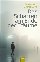 Bernhard Grdseloff - Das Scharren am Ende der Träume