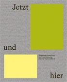 Paolo Bianchi, János Blum, Thamar Ette, Patrick Frey, Nadine Olonetzky, Christine Sandercock Fitze... - Jetzt und hier
