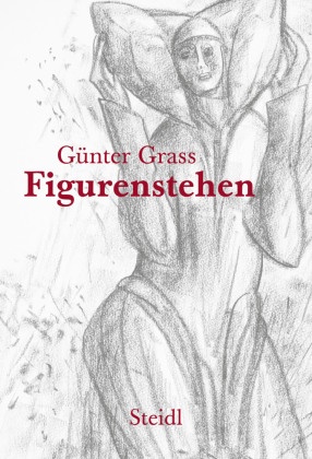 Günter Grass - Figurenstehen