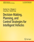 Haotian Cao, Mingjun Li, Xiaolin Song, Song Zhao, Song et al Zhao - Decision Making, Planning, and Control Strategies for Intelligent Vehicles