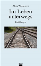 Alena Wagnerova, Alena Wagnerová - Im Leben unterwegs