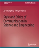 Jeffrey Holmes, Jeffrey W Holmes, Jeffrey W. Holmes, Jay Humphrey, Jay D Humphrey, Jay D. Humphrey - Style and Ethics of Communication in Science and Engineering