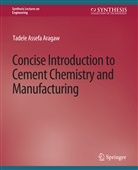 Tadele Aragaw - Concise Introduction to Cement Chemistry and Manufacturing