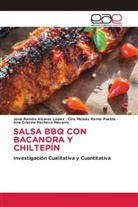 Jose Ramón Alcaraz López, Ana Cristina Pacheco Navarro, Ciro Moisés Romo Puebla - SALSA BBQ CON BACANORA Y CHILTEPÍN