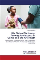 Felicien M Maisha - HIV Status Disclosure Among Adolescents in Goma and the Aftermath