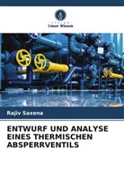 Rajiv Saxena - ENTWURF UND ANALYSE EINES THERMISCHEN ABSPERRVENTILS