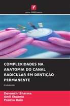 Poorva Bain, Amil Sharma, Devanshi Sharma - COMPLEXIDADES NA ANATOMIA DO CANAL RADICULAR EM DENTIÇÃO PERMANENTE