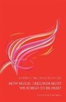 Corinne Michaela Flick - How Much Freedom Must We Forgo to Be Free?