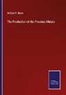 William P. Blake - The Production of the Precious Metals