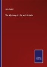 John Ruskin - The Mystery of Life and its Arts