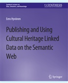 Eero Hyvonen - Publishing and Using Cultural Heritage Linked Data on the Semantic Web