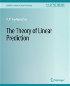 P P Vaidyanathan, P. Vaidyanathan, P. P. Vaidyanathan, P.P. Vaidyanathan - The Theory of Linear Prediction