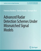 Francesco Bandiera, Danilo Orlando, Giusepp Ricci, Giuseppe Ricci - Advanced Radar Detection Schemes Under Mismatched Signal Models