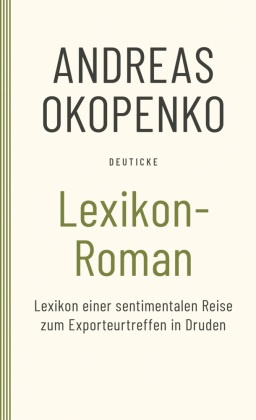 Andreas Okopenko - Lexikon Roman - Lexikon einer sentimentalen Reise zum Exporteurtreffen in Druden