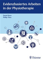 Daniel Riese, Phillip Thies - Evidenzbasiertes Arbeiten in der Physiotherapie