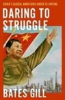 Bates Gill, Bates (Chair of the Department of Security S Gill, Gill Bates - Daring to Struggle