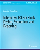 Jiqun Liu, Chirag Shah - Interactive IR User Study Design, Evaluation, and Reporting