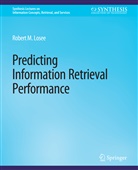 Robert M Losee, Robert M. Losee - Predicting Information Retrieval Performance