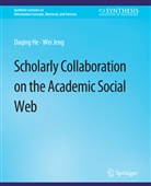 Daqing He, Wei Jeng - Scholarly Collaboration on the Academic Social Web