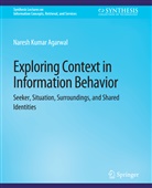 Naresh Kumar Agarwal - Exploring Context in Information Behavior