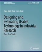 Clare-Marie Karat, John Karat - Designing and Evaluating Usable Technology in Industrial Research