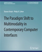 Philip R Cohen, Philip R. Cohen, Sharon Oviatt - The Paradigm Shift to Multimodality in Contemporary Computer Interfaces