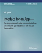 Bob Spence - Interface for an App-The design rationale leading to an app that allows someone with Type 1 diabetes to self-manage their condition